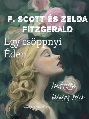 cover image of F. Scott és Zelda Fitzgerald Egy csöppnyi Éden Fordította Ortutay Péter